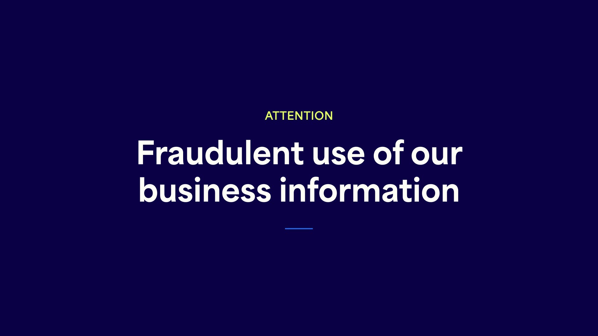 Fraudulent use of our business information